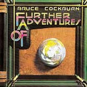 Bruce Cockburn - Further Adventures of  CD